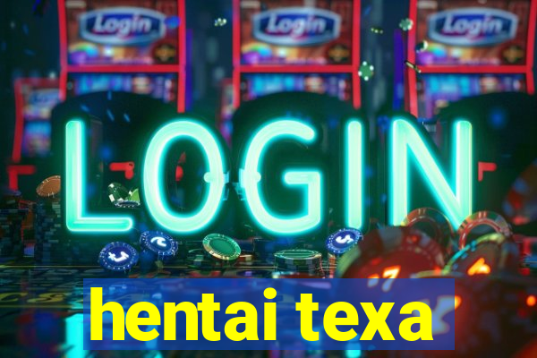 hentai texa